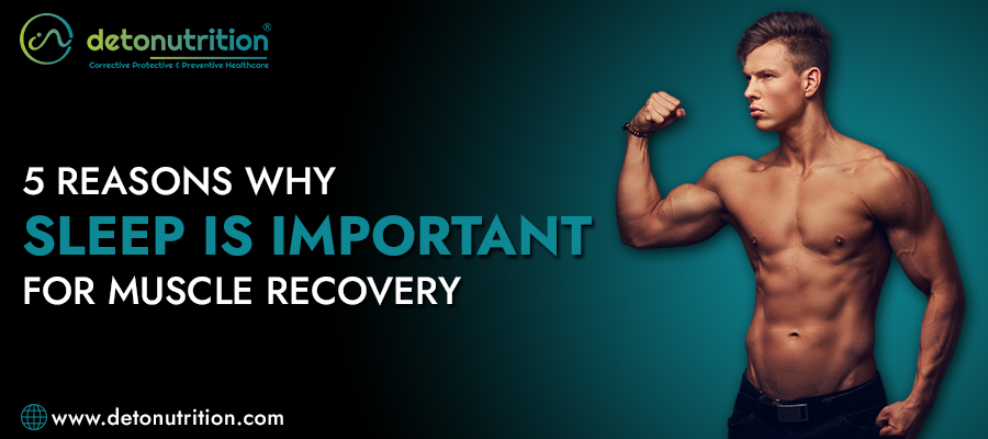 5 Reasons Why Sleep is Important for Muscle Recovery