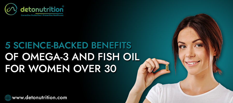 5 Science-Backed Benefits Of Omega-3 And Fish Oil For Women Over 30