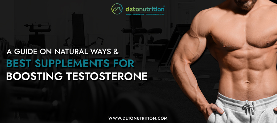 A Guide On Natural Ways And Best Supplements For Boosting Testosterone