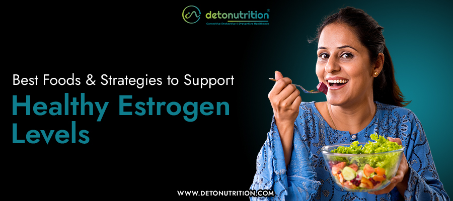 Best Foods and Strategies to Support Healthy Estrogen Levels