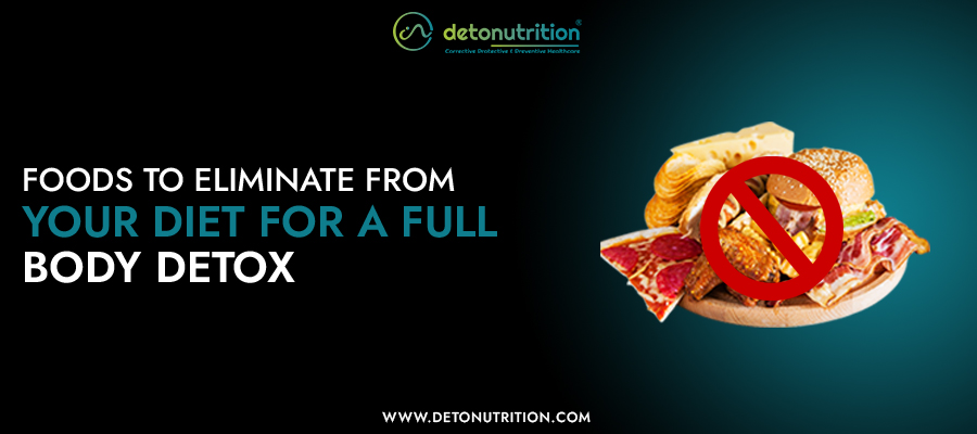 Foods To Eliminate From Your Diet For A Full Body Detox