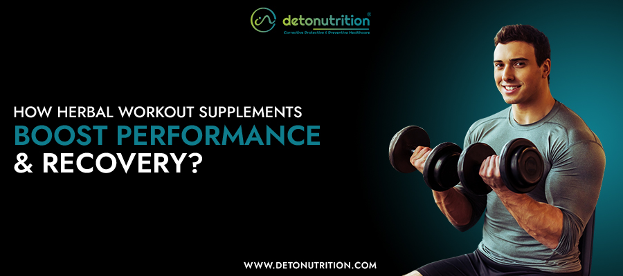 How Herbal Workout Supplements Boost Performance & Recovery?