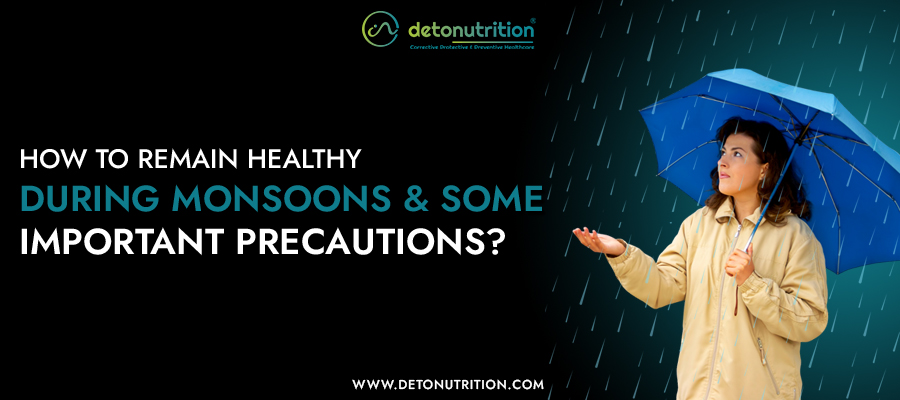 How To Remain Healthy During Monsoons And Some Important Precautions