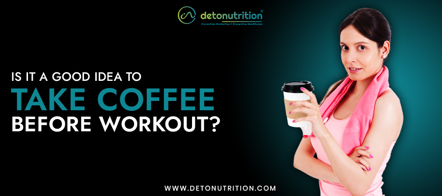 Is It a Good Idea To Take Coffee Before Workout?