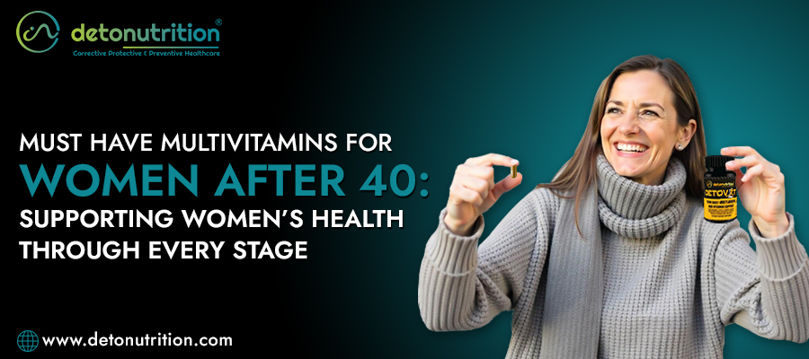 Must Have Multivitamins for Women after 40: Supporting Women’s Health Through Every Stage