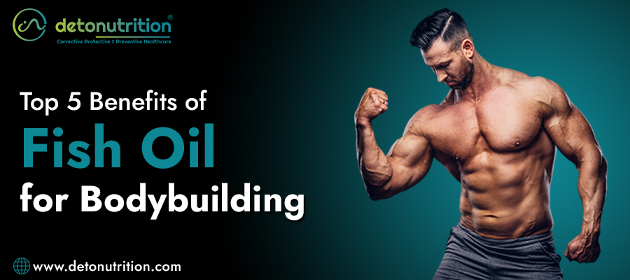 Top 5 Benefits of Fish Oil for Bodybuilding