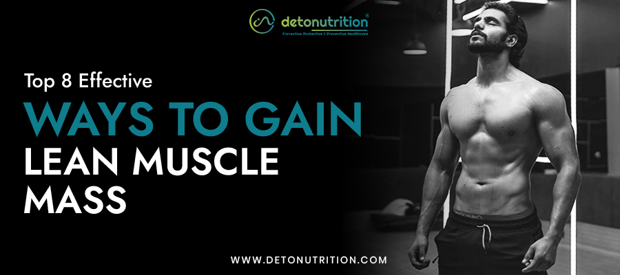 Top 8 Effective Ways to Gain Lean Muscle Mass