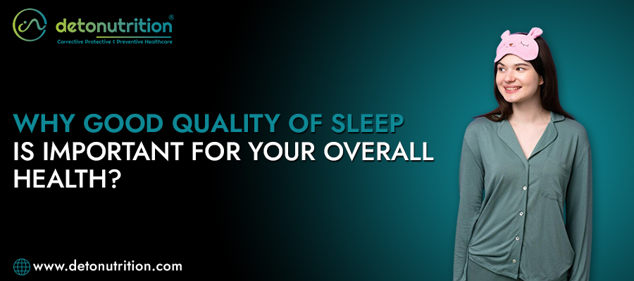 Why Good Quality of Sleep is Important for Your Overall Health?