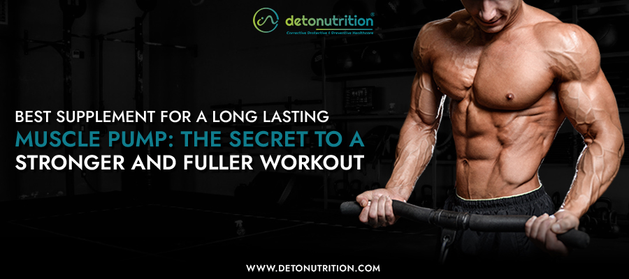Best Supplement for a Long Lasting Muscle Pump: The Secret to a Stronger and Fuller Workout