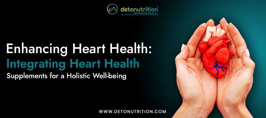 Enhancing Heart Health: Integrating Heart Health Supplements for a Holistic Well-being